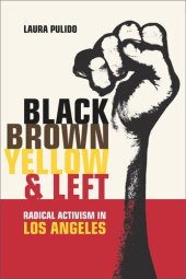 book Black, Brown, Yellow, and Left: Radical Activism in Los Angeles