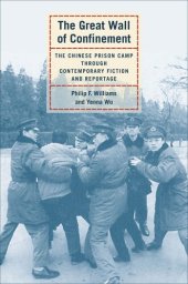 book The Great Wall of Confinement: The Chinese Prison Camp through Contemporary Fiction and Reportage