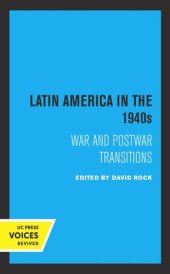 book Latin America in the 1940s: War and Postwar Transitions