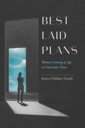 book Best Laid Plans: Women Coming of Age in Uncertain Times