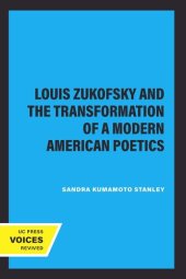 book Louis Zukofsky and the Transformation of a Modern American Poetics