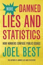 book More Damned Lies and Statistics: How Numbers Confuse Public Issues