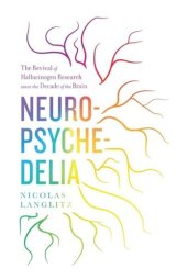 book Neuropsychedelia: The Revival of Hallucinogen Research since the Decade of the Brain