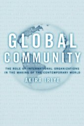 book Global Community: The Role of International Organizations in the Making of the Contemporary World