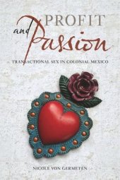 book Profit and Passion: Transactional Sex in Colonial Mexico