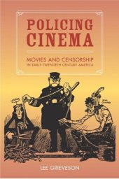 book Policing Cinema: Movies and Censorship in Early-Twentieth-Century America