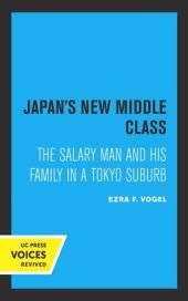 book Japan's New Middle Class: The Salary Man and His Family in a Tokyo Suburb