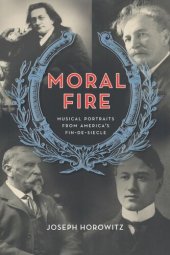 book Moral Fire: Musical Portraits from America's Fin de Siècle