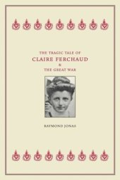 book The Tragic Tale of Claire Ferchaud and the Great War