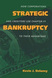 book Strategic Bankruptcy: How Corporations and Creditors Use Chapter 11 to Their Advantage