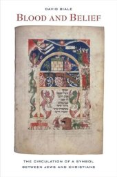 book Blood and Belief: The Circulation of a Symbol between Jews and Christians