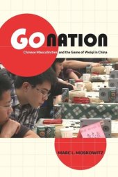 book Go Nation: Chinese Masculinities and the Game of Weiqi in China