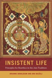 book Insistent Life: Principles for Bioethics in the Jain Tradition