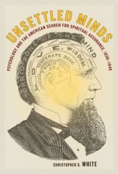 book Unsettled Minds: Psychology and the American Search for Spiritual Assurance, 1830-1940