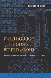 book The Language of the Gods in the World of Men: Sanskrit, Culture, and Power in Premodern India