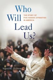 book Who Will Lead Us?: The Story of Five Hasidic Dynasties in America