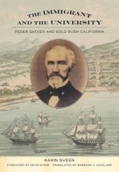 book The Immigrant and the University: Peder Sather and Gold Rush California