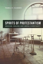 book Spirits of Protestantism: Medicine, Healing, and Liberal Christianity