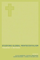 book Studying Global Pentecostalism: Theories and Methods