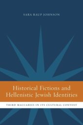 book Historical Fictions and Hellenistic Jewish Identity: Third Maccabees in Its Cultural Context