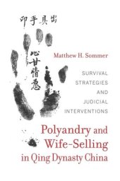 book Polyandry and Wife-Selling in Qing Dynasty China: Survival Strategies and Judicial Interventions