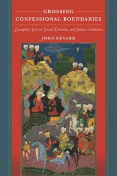 book Crossing Confessional Boundaries: Exemplary Lives in Jewish, Christian, and Islamic Traditions