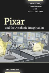 book Pixar and the Aesthetic Imagination: Animation, Storytelling, and Digital Culture