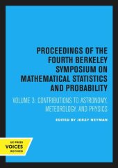 book Proceedings of the Fourth Berkeley Symposium on Mathematical Statistics and Probability: Volume 3 Contributions to Astronomy, Meteorology, and Physics