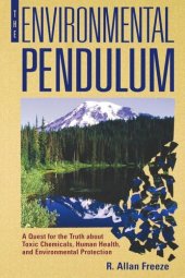 book The Environmental Pendulum: A Quest for the Truth about Toxic Chemicals, Human Health, and Environmental Protection