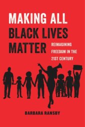 book Making All Black Lives Matter: Reimagining Freedom in the Twenty-First Century