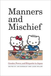 book Manners and Mischief: Gender, Power, and Etiquette in Japan