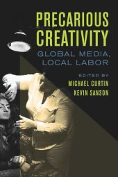 book Precarious Creativity: Global Media, Local Labor