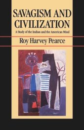 book Savagism and Civilization: A Study of the Indian and the American Mind