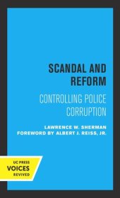 book Scandal and Reform: Controlling Police Corruption