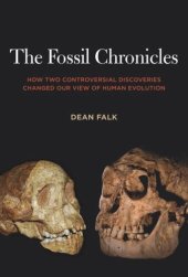 book The Fossil Chronicles: How Two Controversial Discoveries Changed Our View of Human Evolution