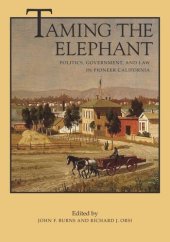 book Taming the Elephant: Politics, Government, and Law in Pioneer California