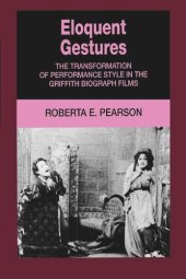 book Eloquent Gestures: The Transformation of Performance Style in the Griffith Biograph Films