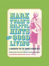 book Mark Twain’s Helpful Hints for Good Living: A Handbook for the Damned Human Race