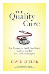 book The Quality Cure: How Focusing on Health Care Quality Can Save Your Life and Lower Spending Too