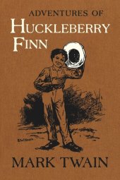 book Adventures of Huckleberry Finn: The Authoritative Text with Original Illustrations