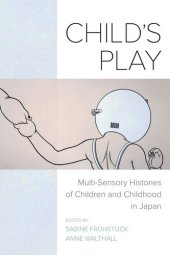 book Child's Play: Multi-Sensory Histories of Children and Childhood in Japan