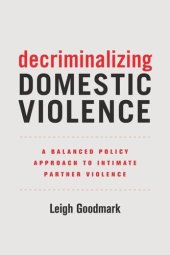 book Decriminalizing Domestic Violence: A Balanced Policy Approach to Intimate Partner Violence