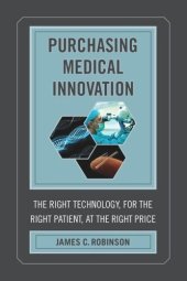 book Purchasing Medical Innovation: The Right Technology, for the Right Patient, at the Right Price