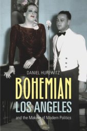 book Bohemian Los Angeles: and the Making of Modern Politics