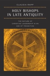 book Holy Bishops in Late Antiquity: The Nature of Christian Leadership in an Age of Transition