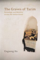 book The Graves of Tarim: Genealogy and Mobility across the Indian Ocean