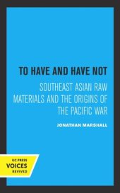 book To Have and Have Not: Southeast Asian Raw Materials and the Origins of the Pacific War