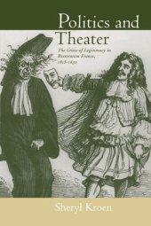 book Politics and Theater: The Crisis of Legitimacy in Restoration France, 1815-1830