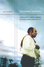 book Becoming Sinners: Christianity and Moral Torment in a Papua New Guinea Society