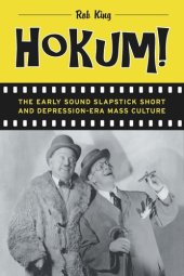 book Hokum!: The Early Sound Slapstick Short and Depression-Era Mass Culture